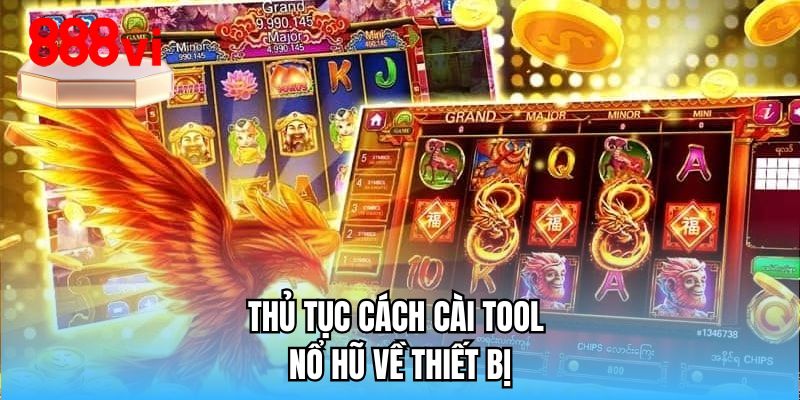 Thủ tục cách cài tool nổ hũ về thiết bị